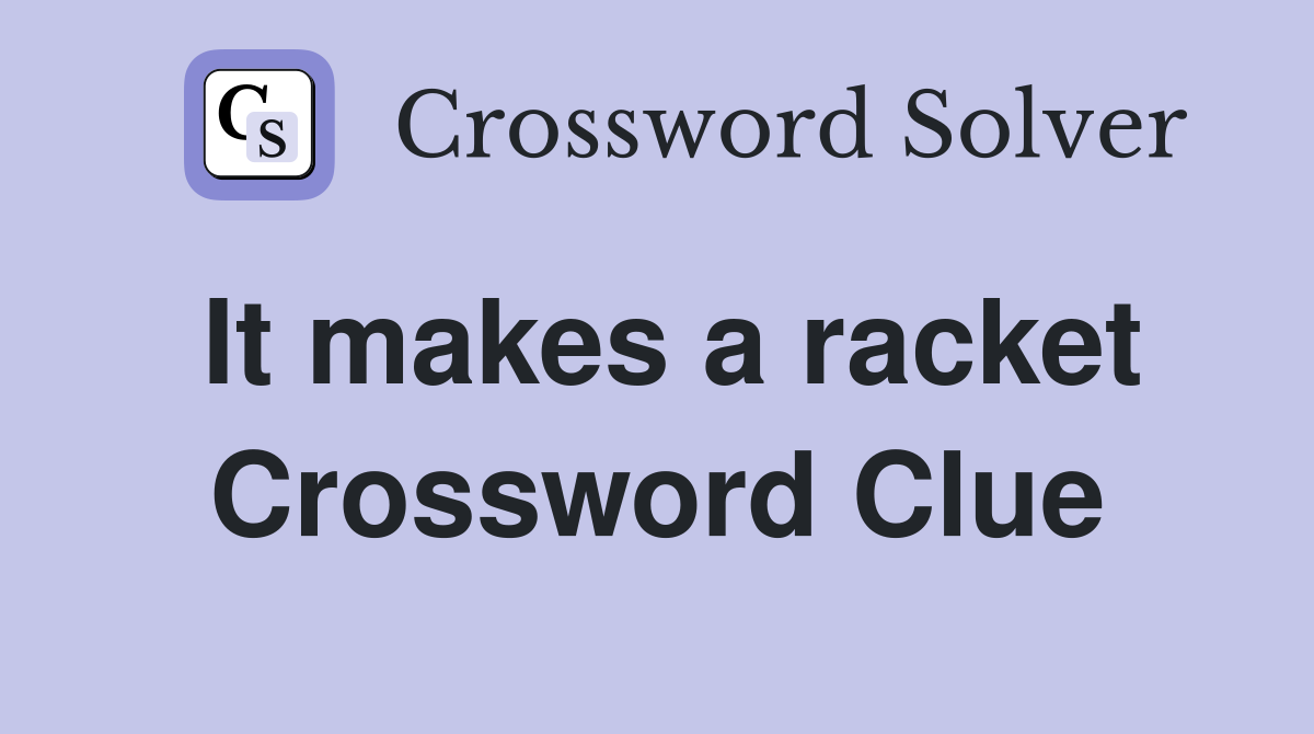 It makes a racket Crossword Clue
