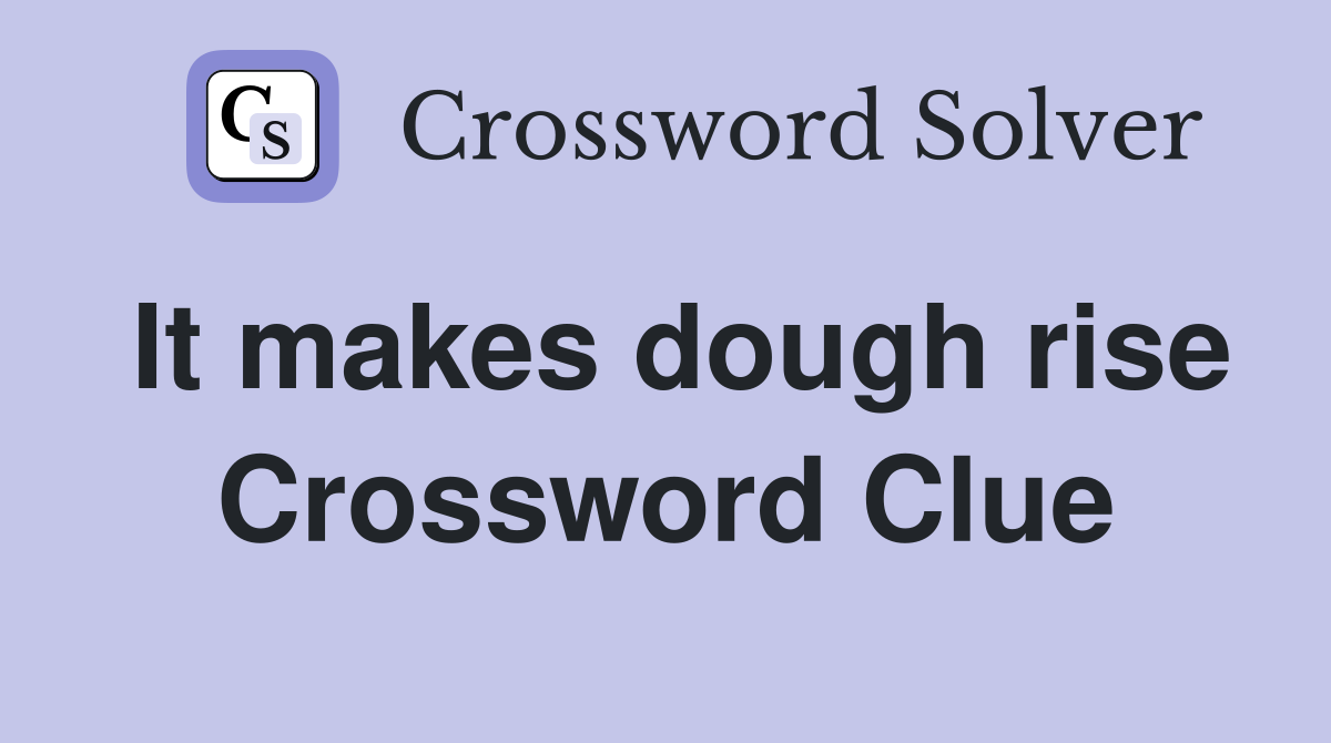 It makes dough rise Crossword Clue