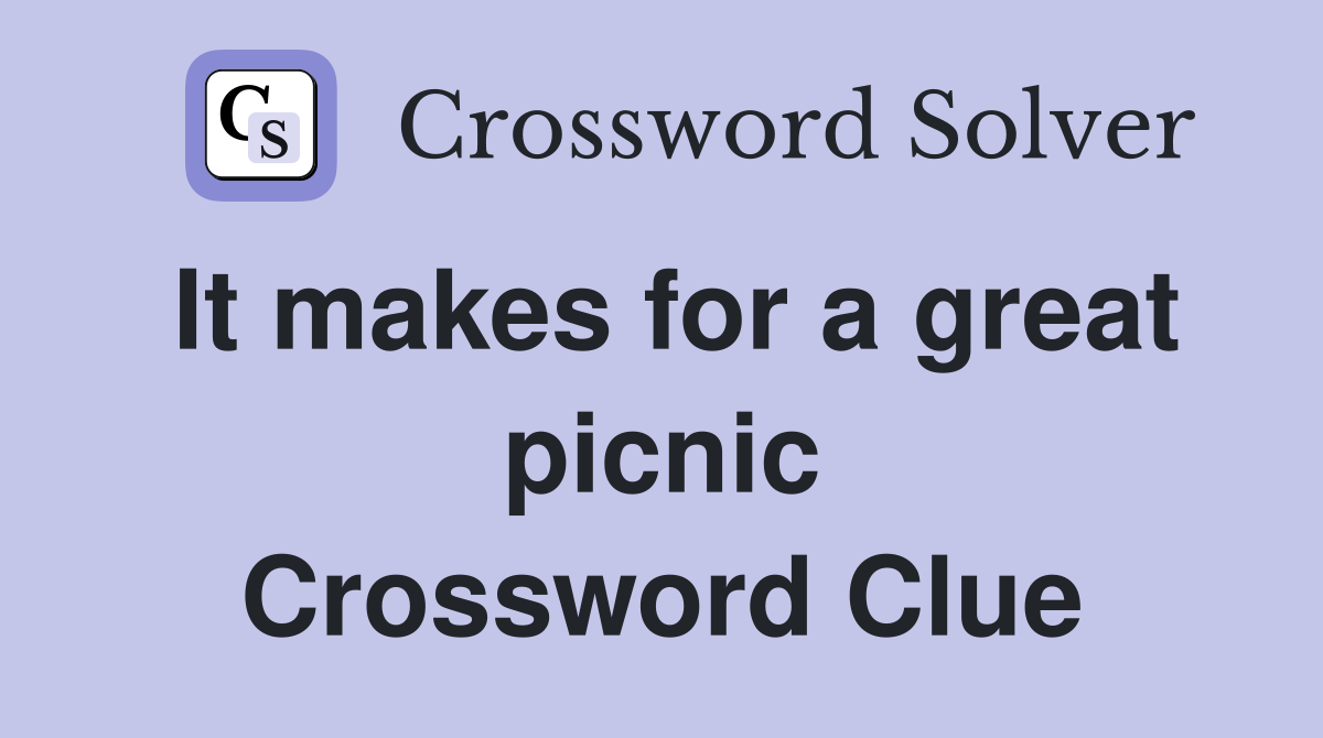 It makes for a great picnic Crossword Clue
