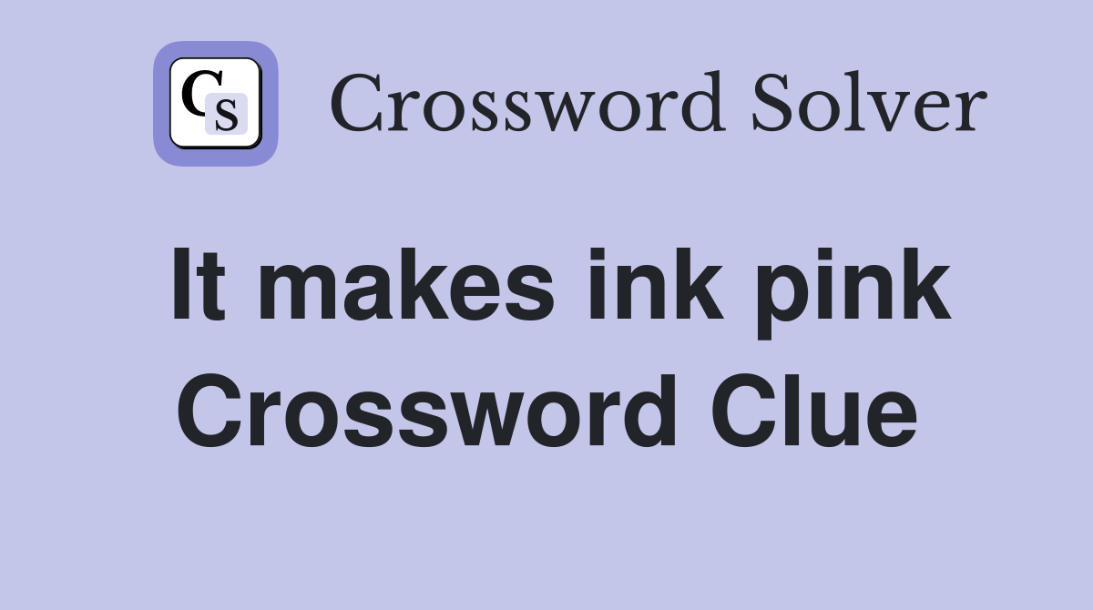 It makes ink pink Crossword Clue