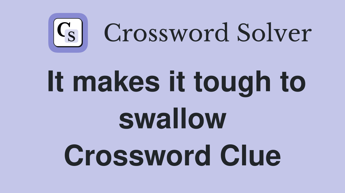 It makes it tough to swallow Crossword Clue