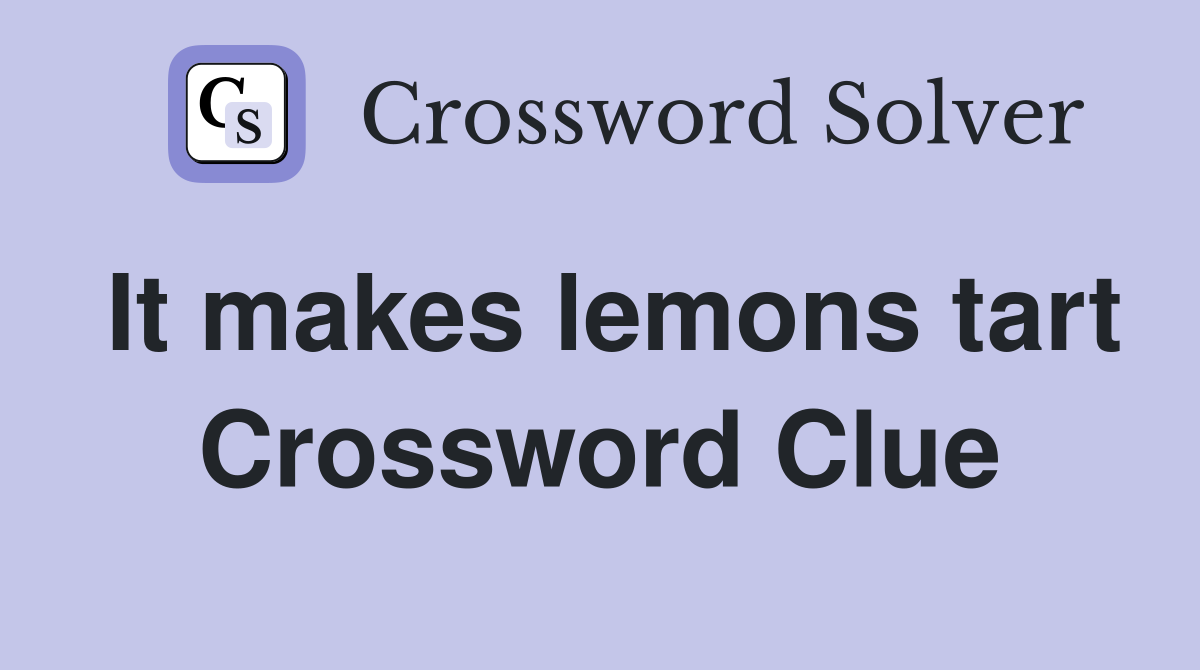 It makes lemons tart Crossword Clue