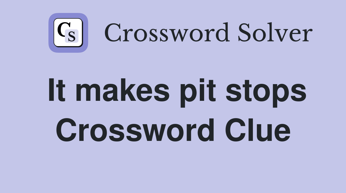 It makes pit stops Crossword Clue