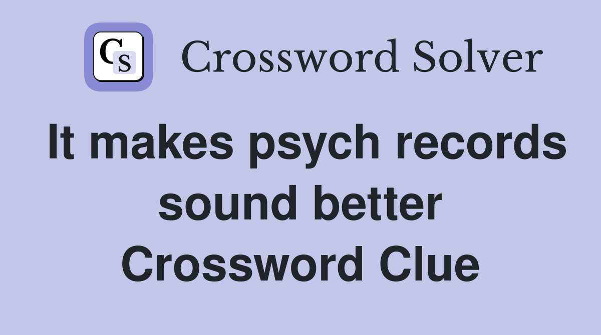 It makes psych records sound better Crossword Clue