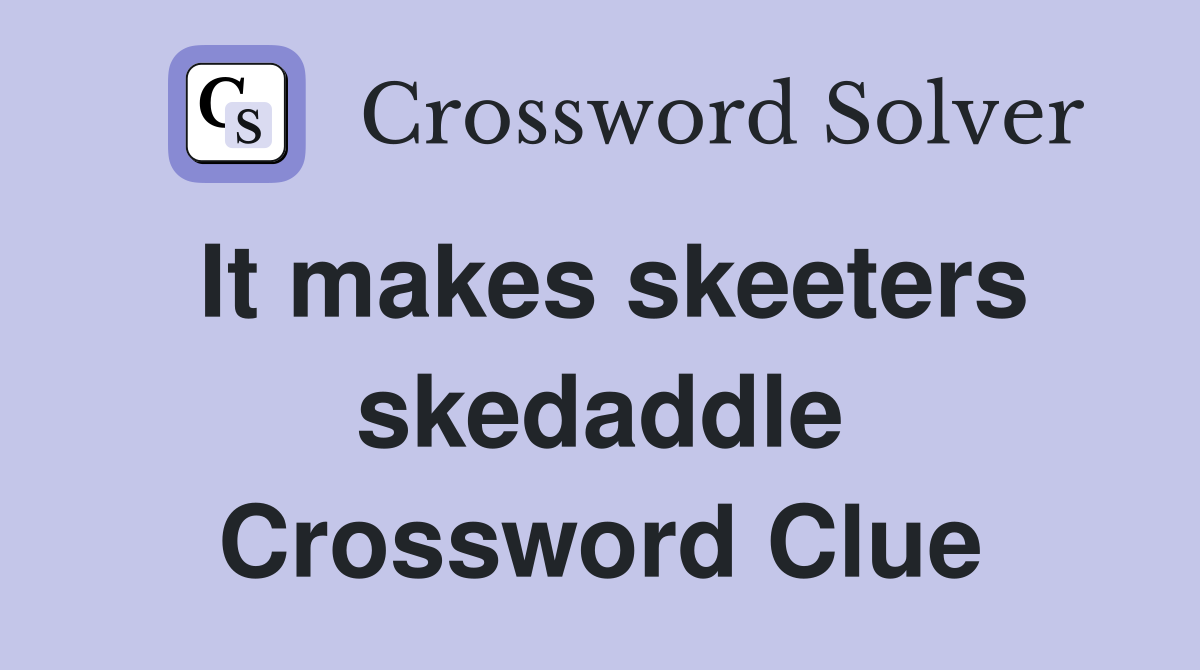 It makes skeeters skedaddle Crossword Clue