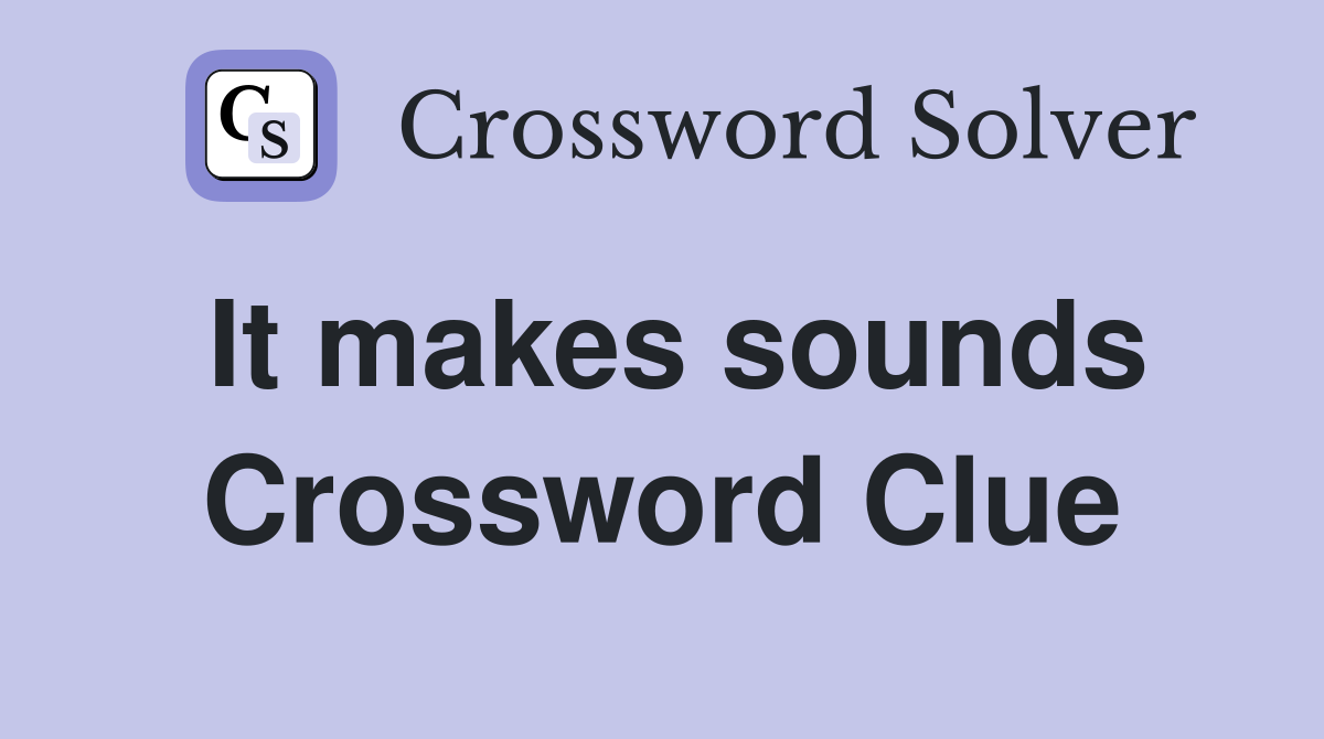 It makes sounds Crossword Clue