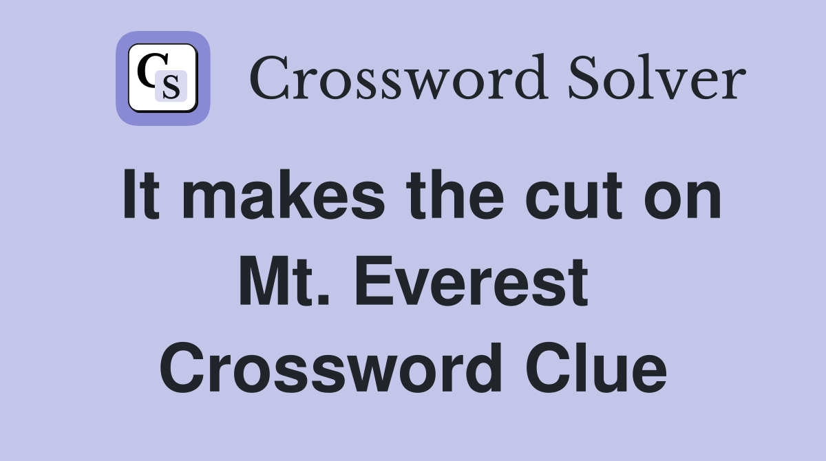 It makes the cut on Mt. Everest Crossword Clue