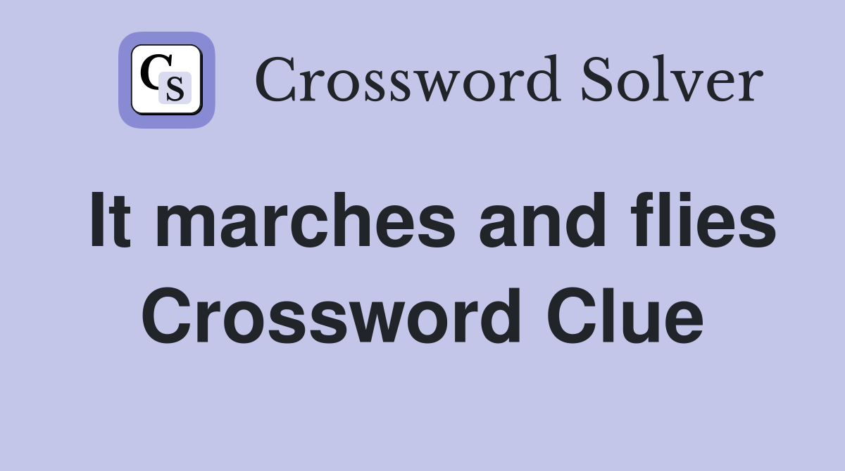 It marches and flies Crossword Clue