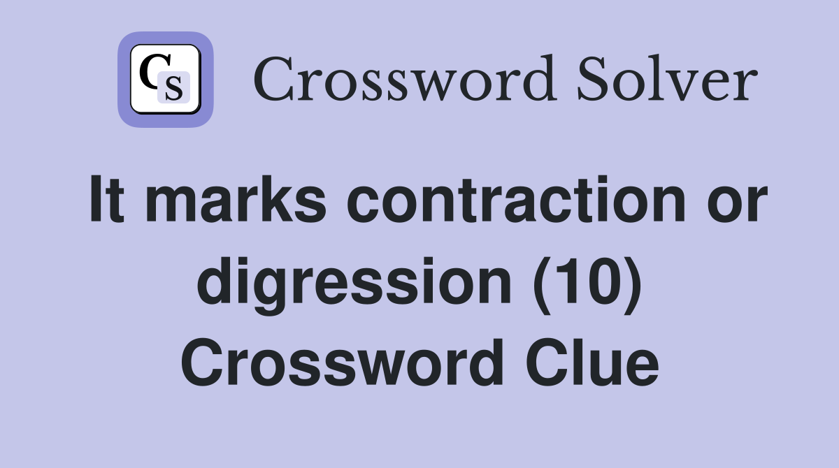 It marks contraction or digression (10) Crossword Clue