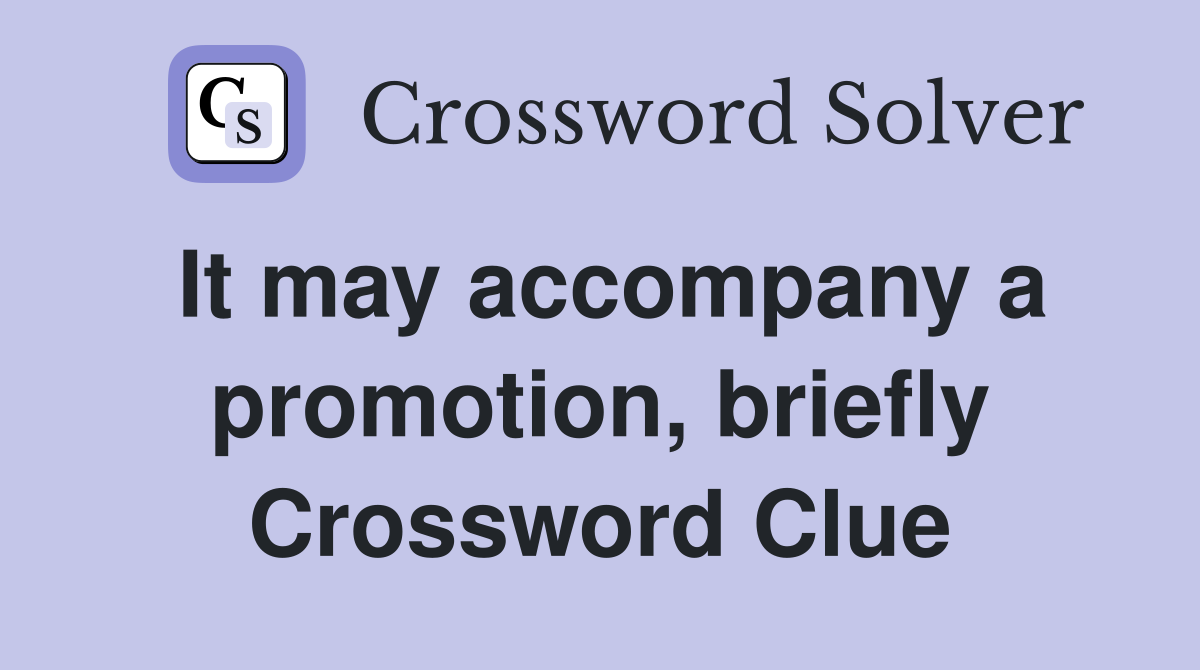 It may accompany a promotion, briefly Crossword Clue
