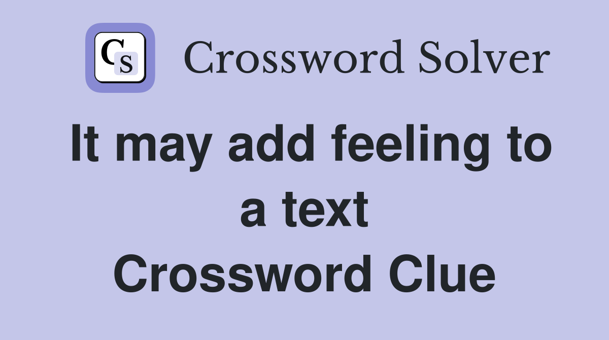 It may add feeling to a text Crossword Clue