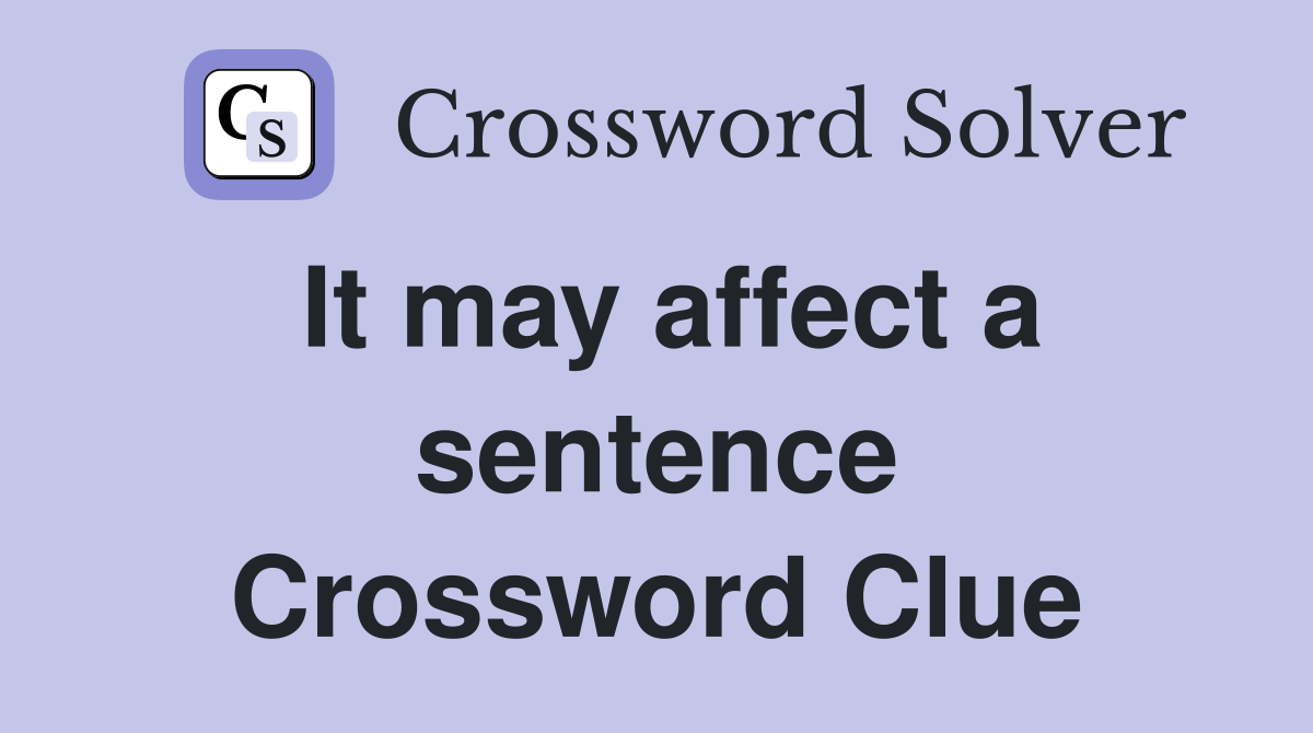 It may affect a sentence Crossword Clue