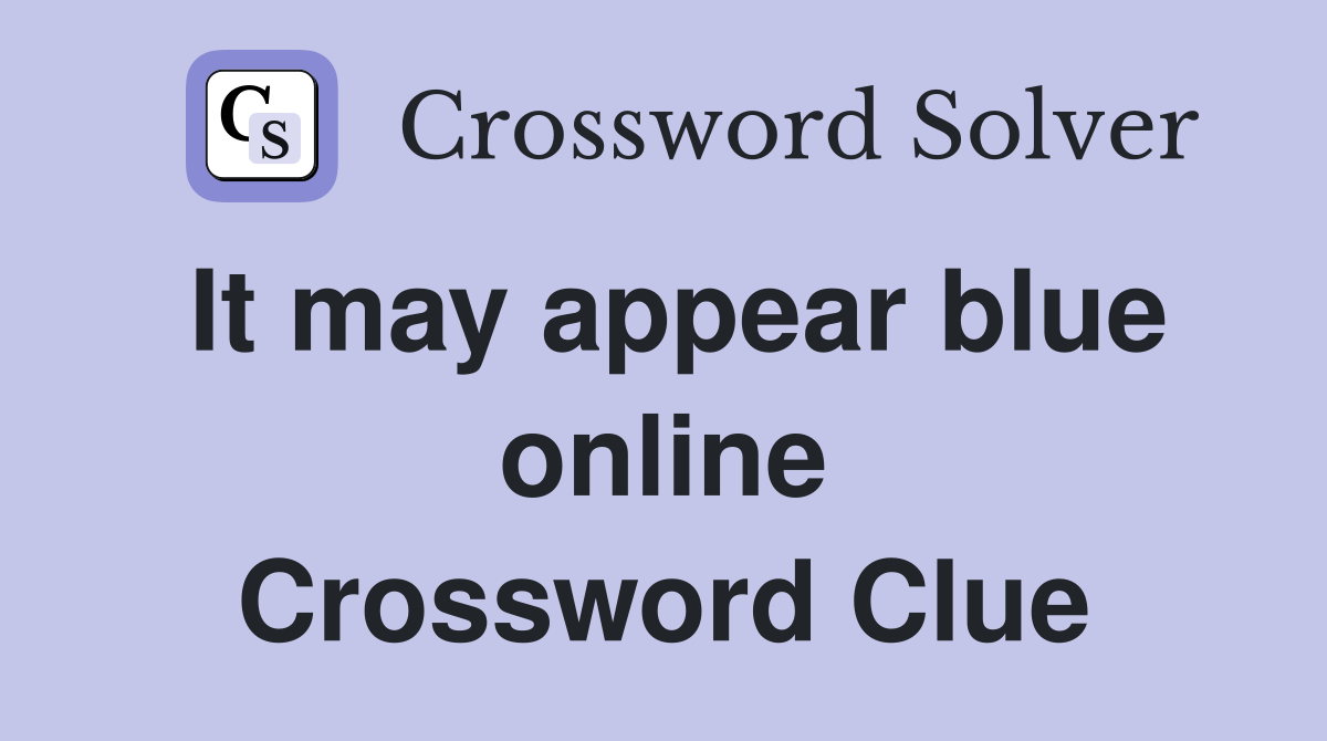It may appear blue online Crossword Clue