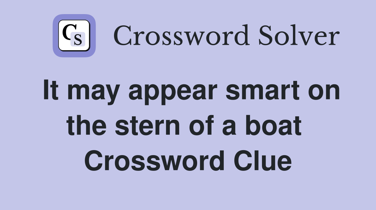 It may appear smart on the stern of a boat  Crossword Clue