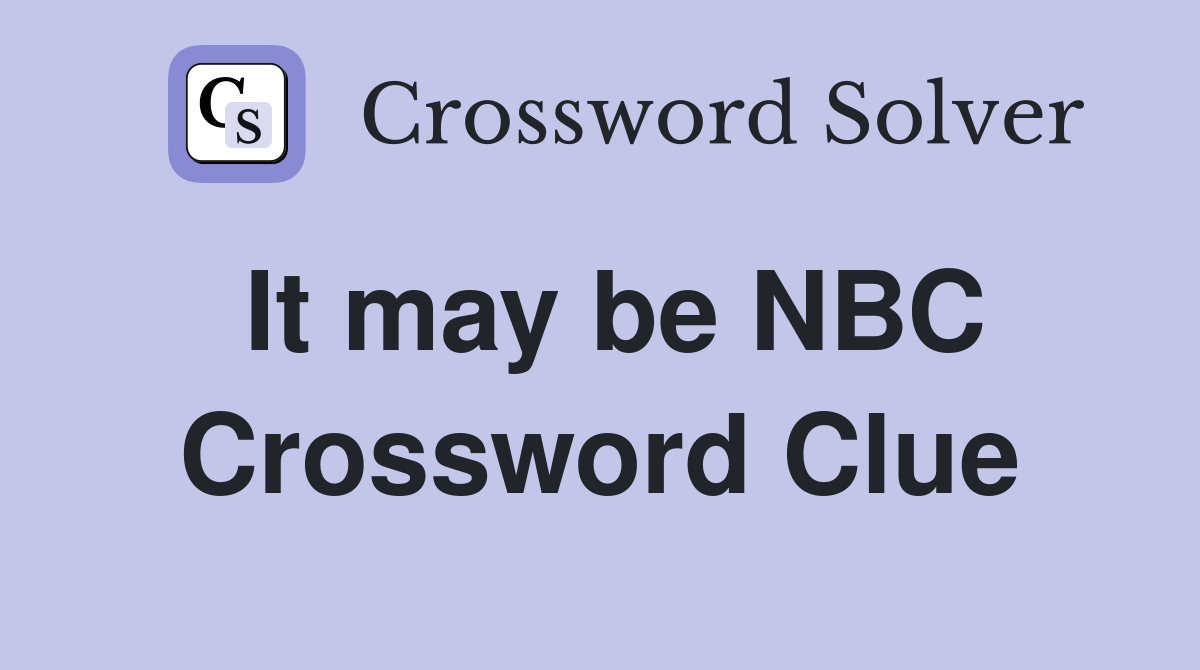 It may be NBC Crossword Clue