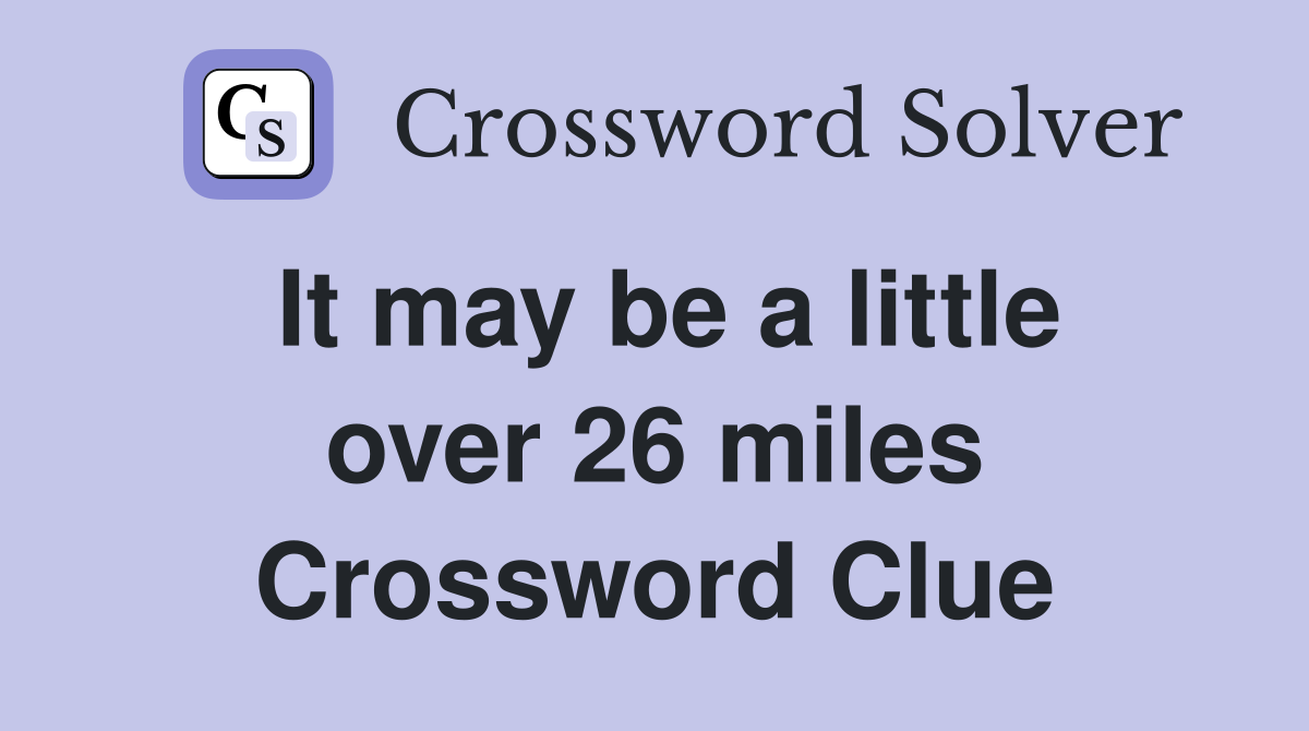 It may be a little over 26 miles Crossword Clue