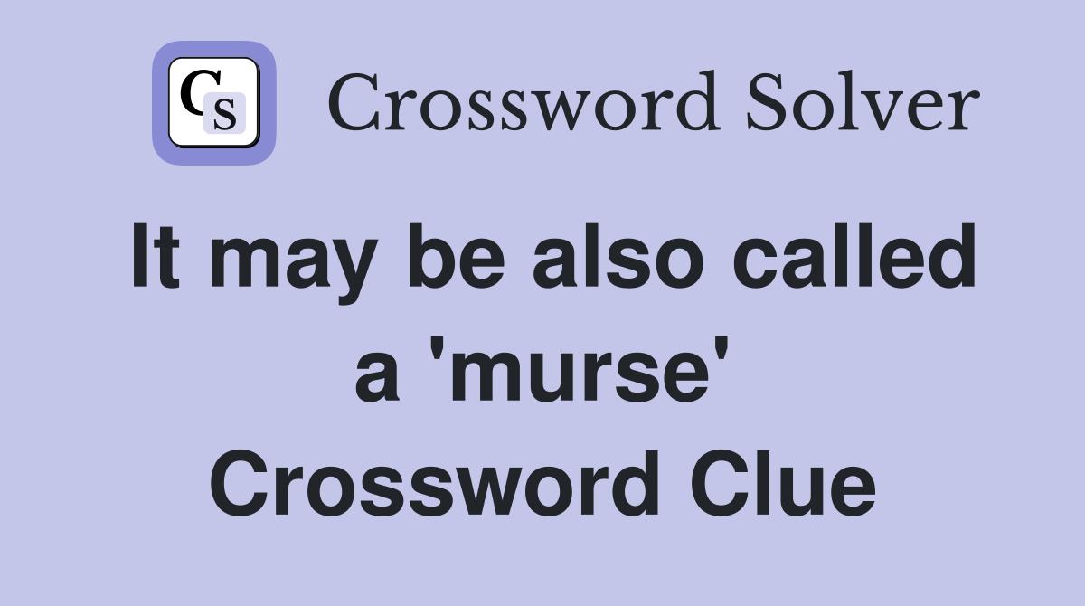 It may be also called a 'murse' Crossword Clue