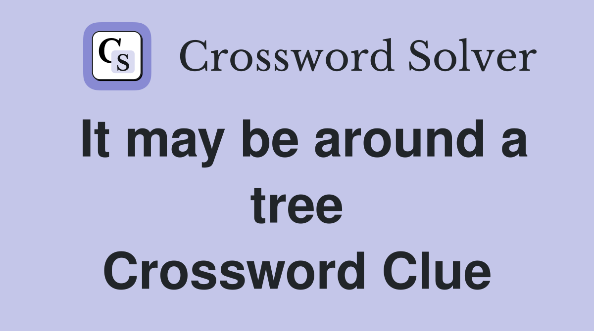 It may be around a tree Crossword Clue