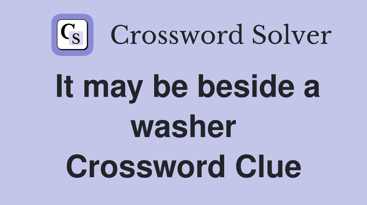 It may be beside a washer Crossword Clue