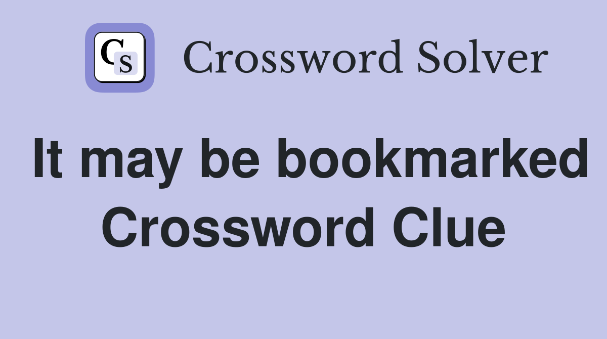 It may be bookmarked Crossword Clue