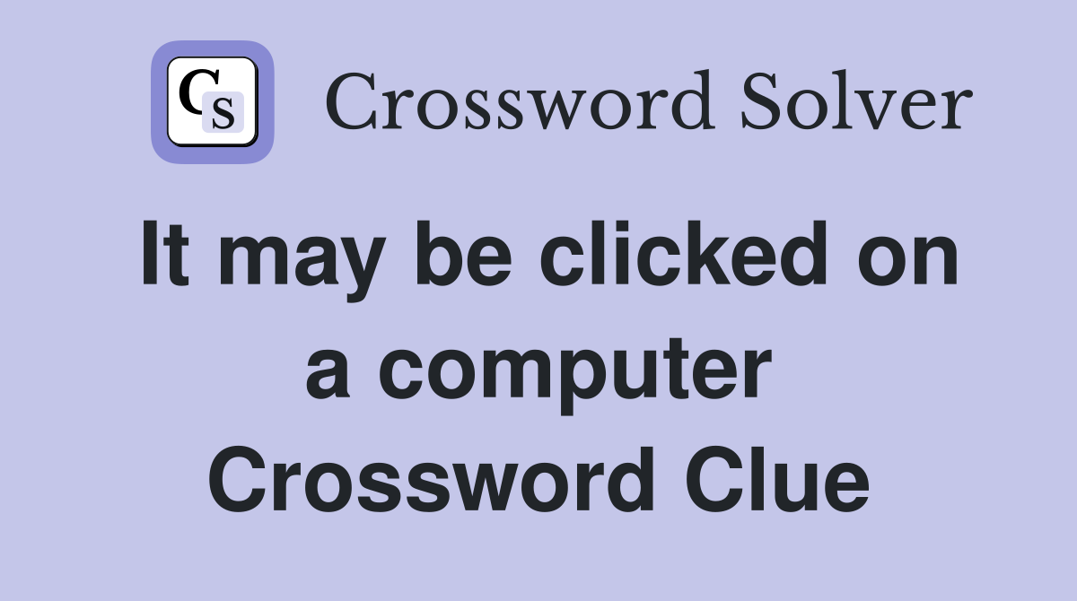 It may be clicked on a computer Crossword Clue