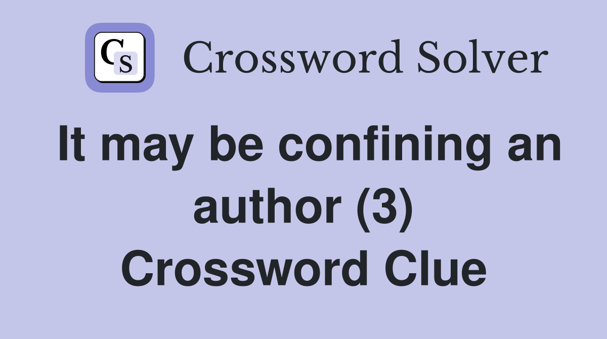 It may be confining an author (3) Crossword Clue