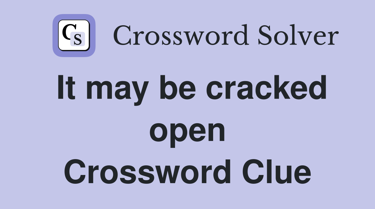 It may be cracked open Crossword Clue