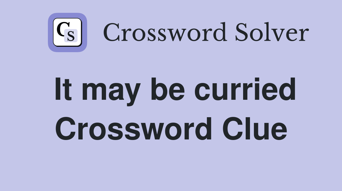 It may be curried Crossword Clue