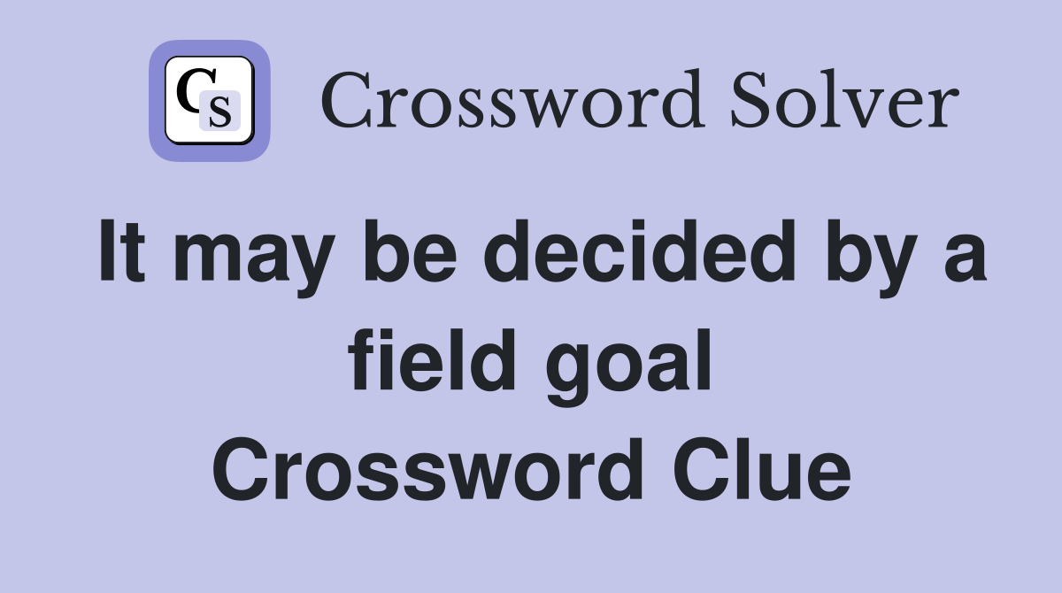 It may be decided by a field goal Crossword Clue