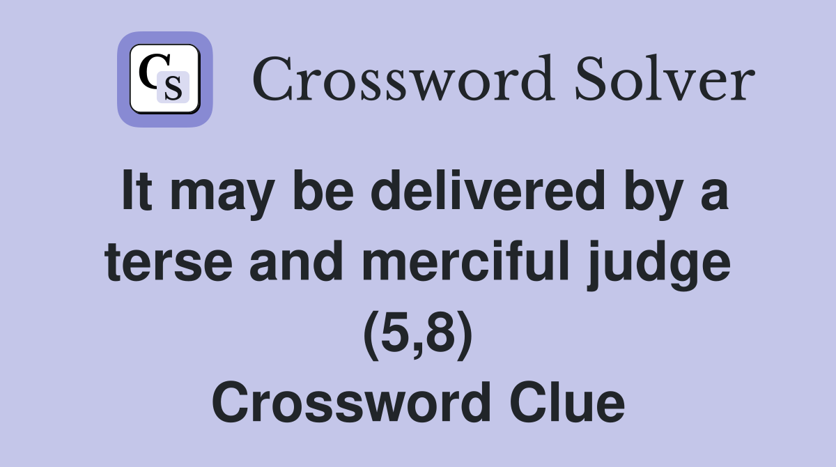 It may be delivered by a terse and merciful judge (5,8) Crossword Clue