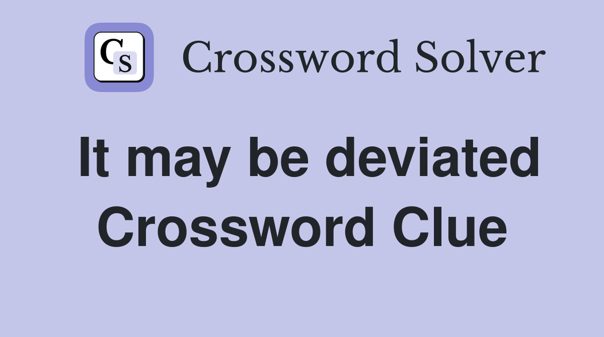 It may be deviated Crossword Clue