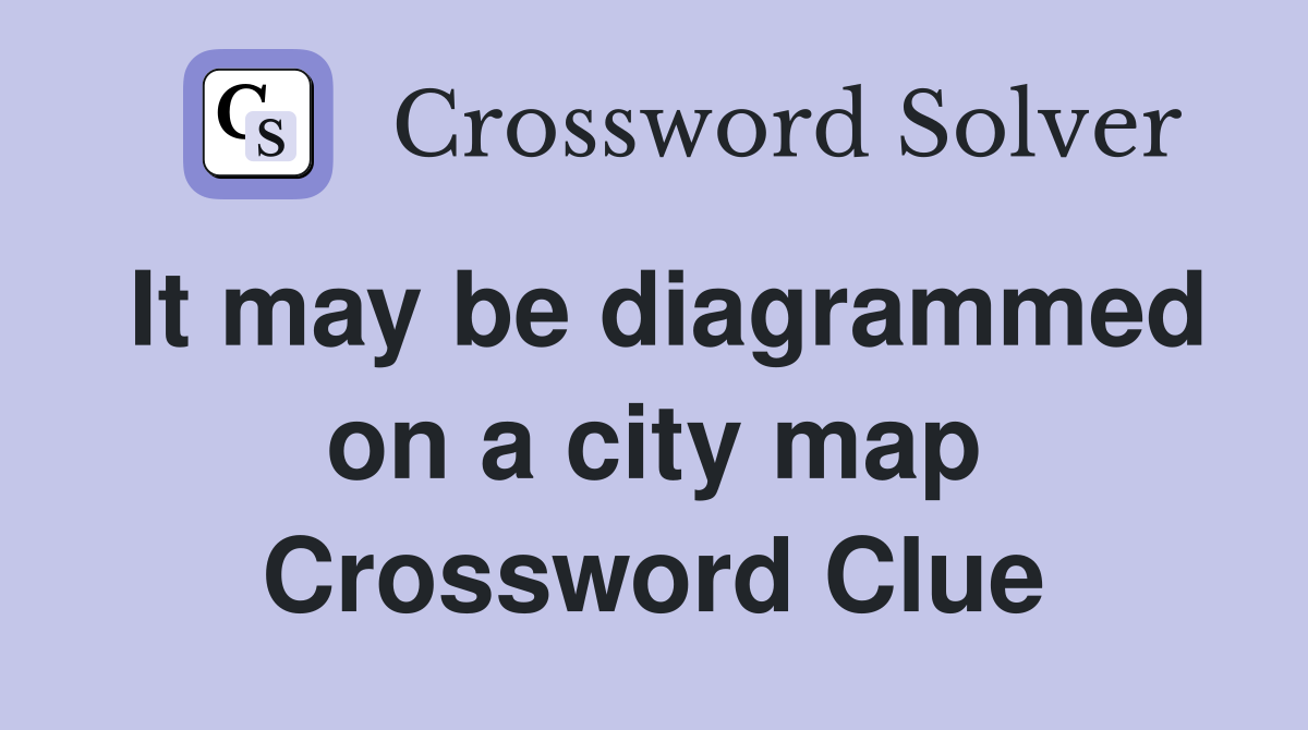 It may be diagrammed on a city map Crossword Clue