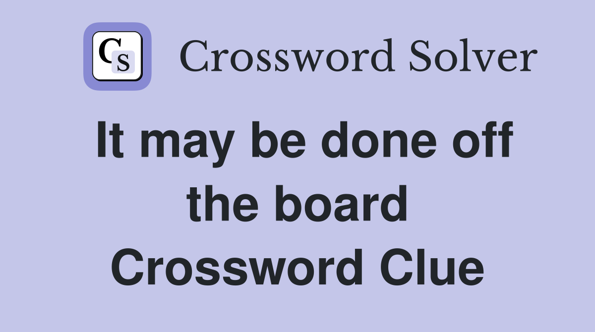 It may be done off the board Crossword Clue