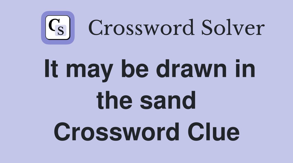 It may be drawn in the sand Crossword Clue