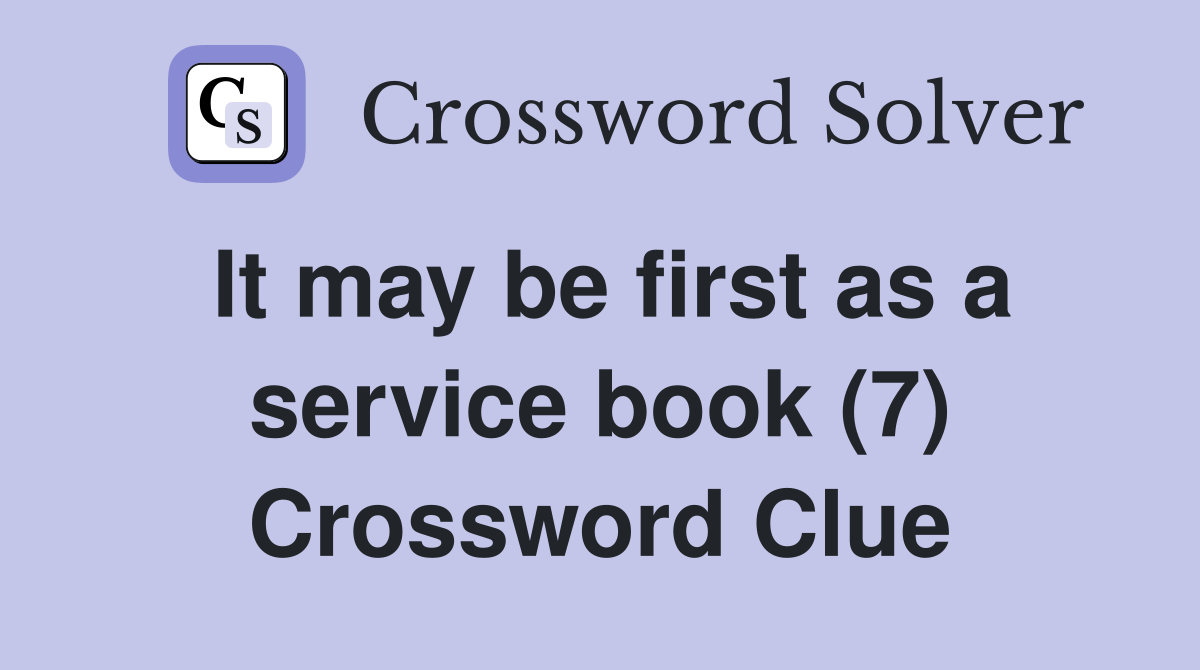 It may be first as a service book (7) Crossword Clue