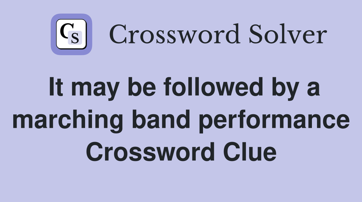 It may be followed by a marching band performance Crossword Clue