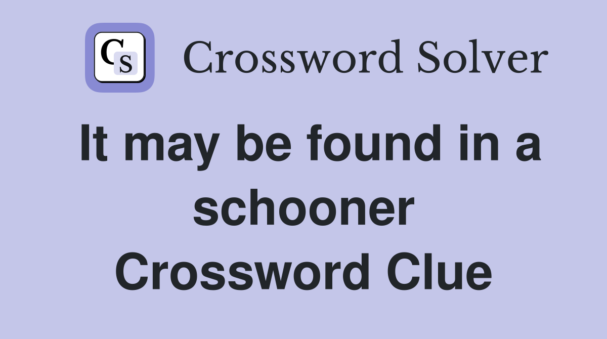 It may be found in a schooner Crossword Clue