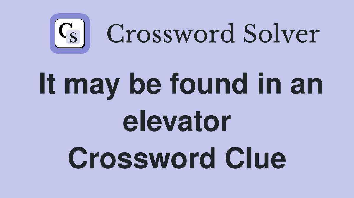 It may be found in an elevator Crossword Clue