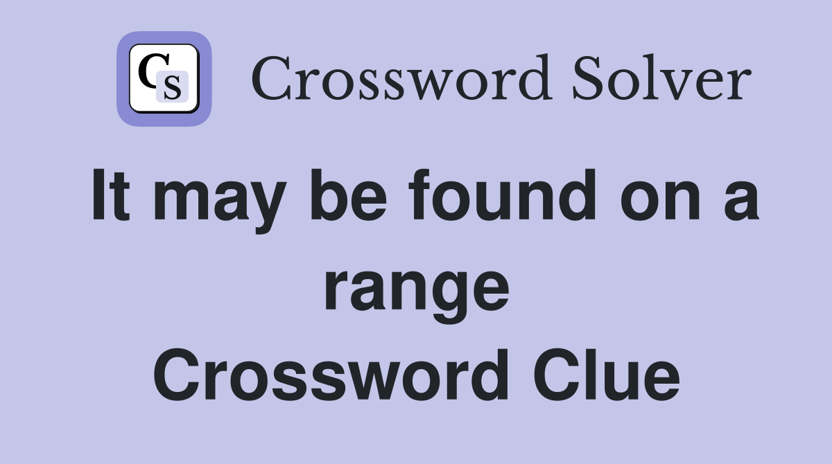 It may be found on a range Crossword Clue