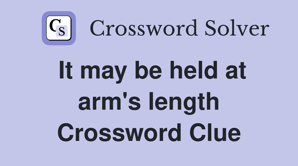 It may be held at arm's length Crossword Clue
