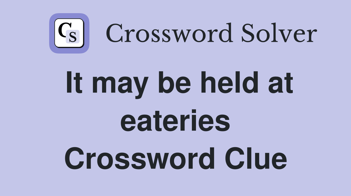 It may be held at eateries Crossword Clue