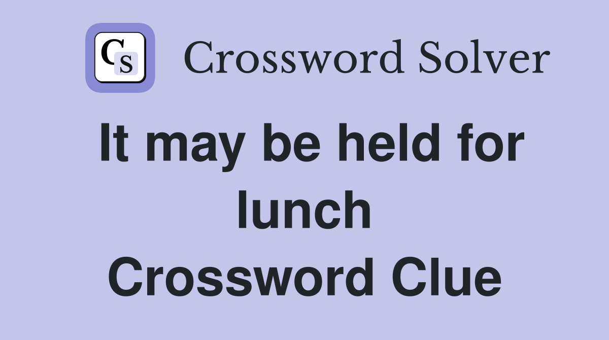 It may be held for lunch Crossword Clue