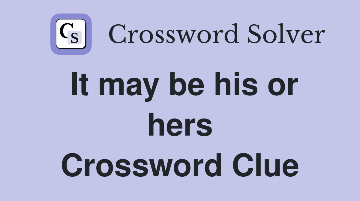 It may be his or hers Crossword Clue