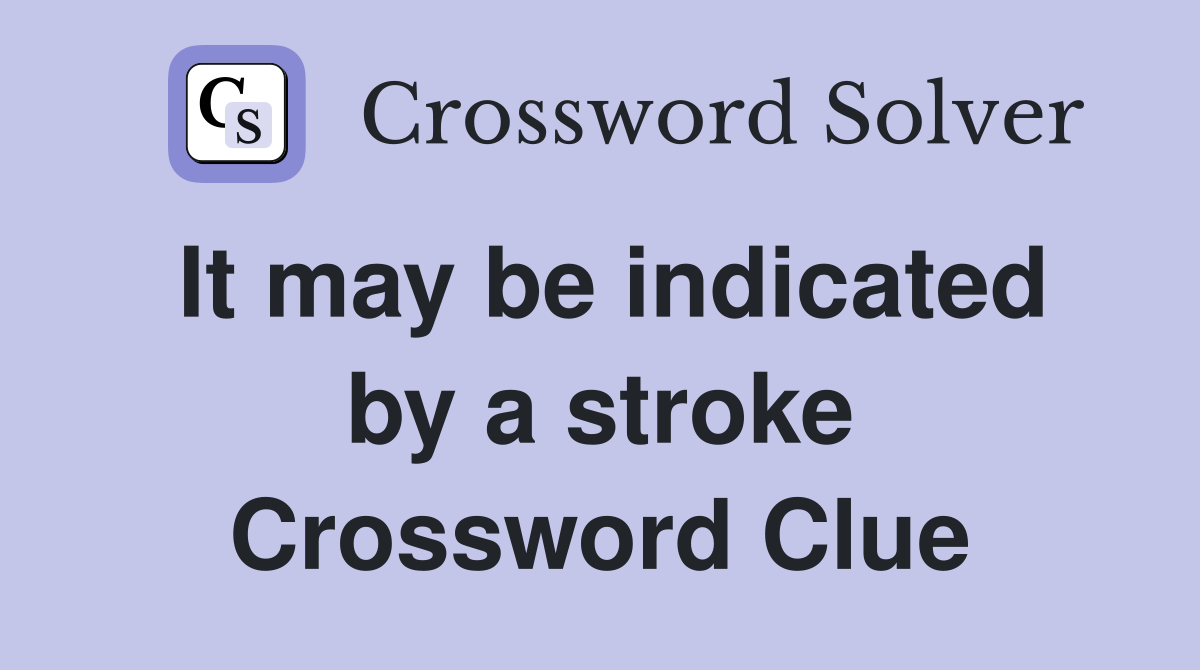 It may be indicated by a stroke Crossword Clue