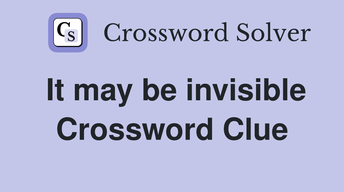 It may be invisible Crossword Clue