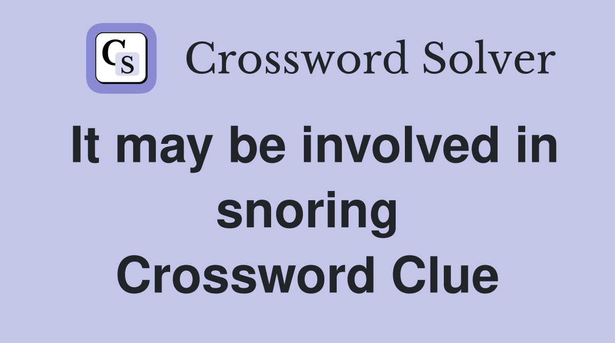 It may be involved in snoring Crossword Clue
