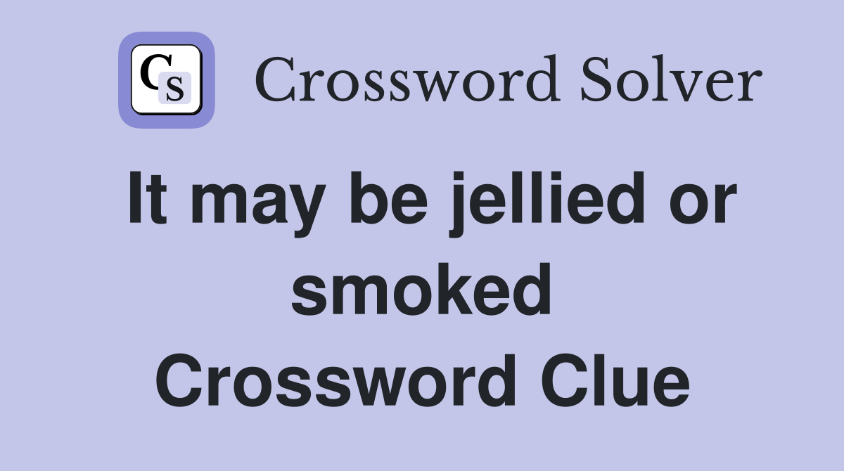 It may be jellied or smoked Crossword Clue