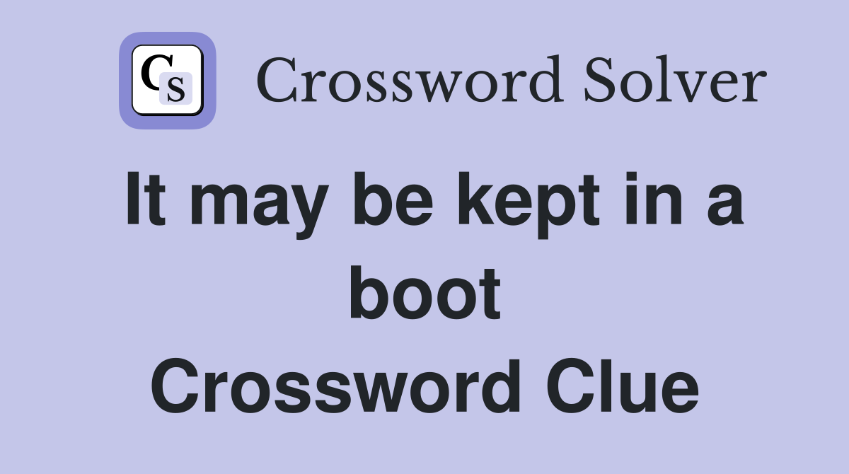 It may be kept in a boot Crossword Clue
