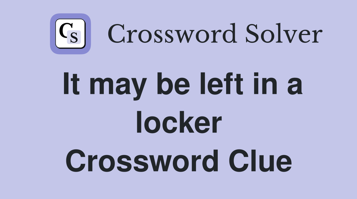 It may be left in a locker Crossword Clue