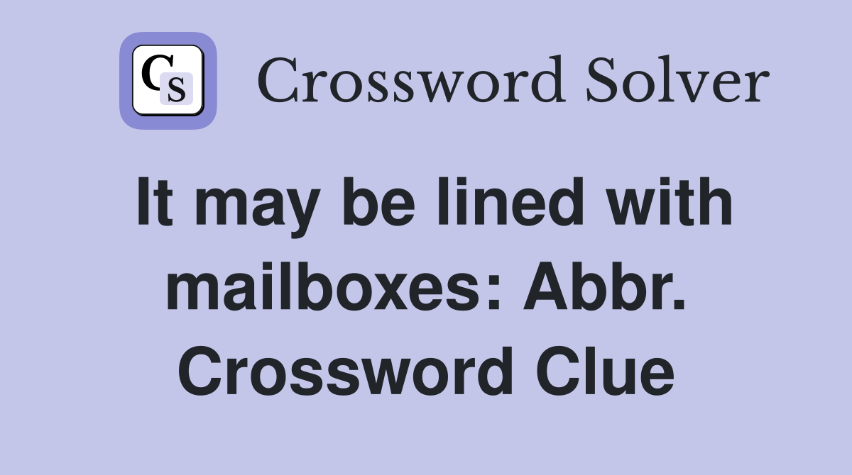 It may be lined with mailboxes: Abbr. Crossword Clue